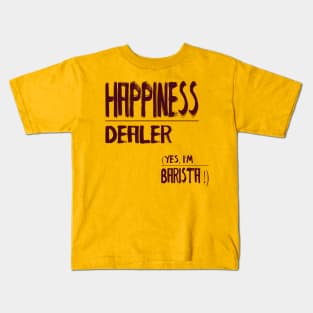 Happiness dealer (yes, im barista ) Kids T-Shirt